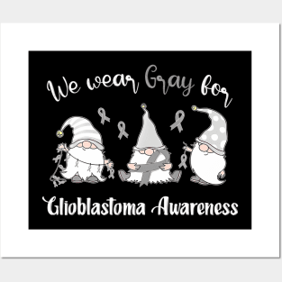 We Wear With Gray For Glioblastoma Awareness Posters and Art